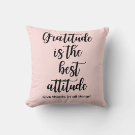 Gratitude Is the Best Attitude Throw Pillow クッション