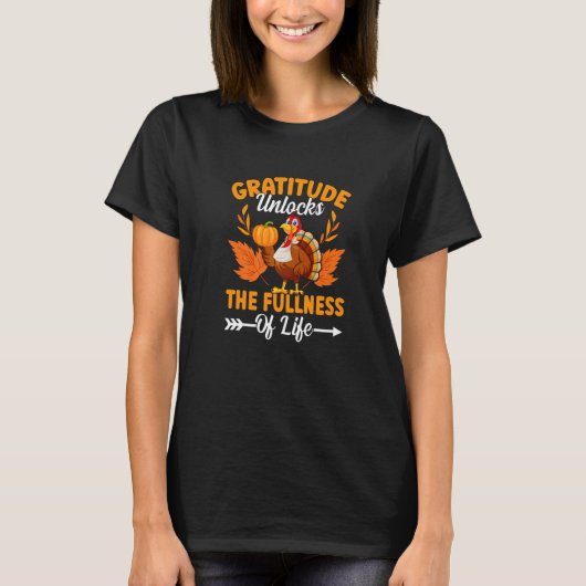 Gratitude Unlocks The Fullness Of Life Thanksgivi Tシャツ (正面)