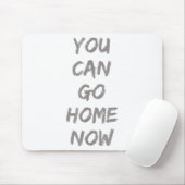 Gravity Apparel _ You Can Go Home Now _ Uni-adults マウスパッド (マウス)