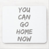 Gravity Apparel _ You Can Go Home Now _ Uni-adults マウスパッド (正面)