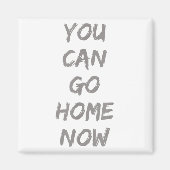 Gravity Apparel _ You Can Go Home Now _ Uni-adults マグネット (正面)