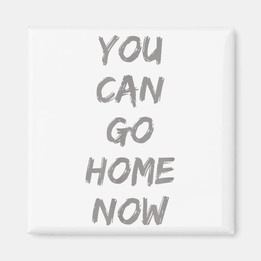 Gravity Apparel _ You Can Go Home Now _ Uni-adults マグネット (正面)