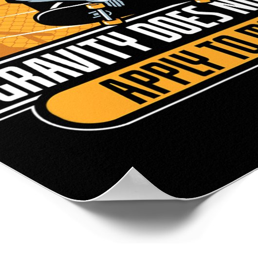 Gravity Does Not Apply To Me Cool Skateboard  ポスター (角)
