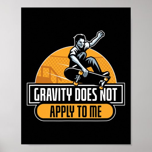 Gravity Does Not Apply To Me Cool Skateboard  ポスター (正面)