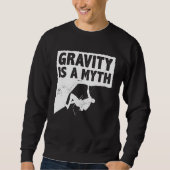 Gravity Is A Myth Rock Climbing Bouldering Climber スウェットシャツ (正面)