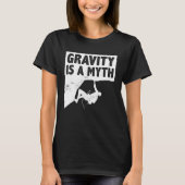 Gravity Is A Myth Rock Climbing Bouldering Climber Tシャツ (正面)