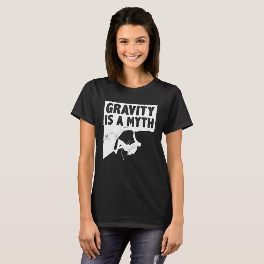 Gravity Is A Myth Rock Climbing Bouldering Climber Tシャツ (正面フル)