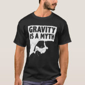 Gravity Is A Myth Rock Climbing Bouldering Climber Tシャツ (正面)
