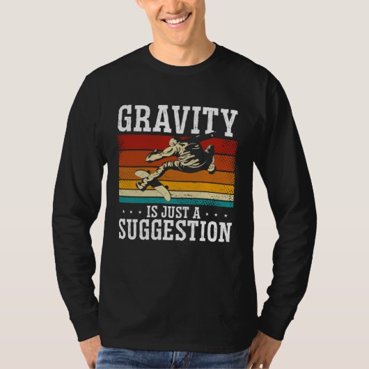 Gravity Is Just A Suggestion Skateboarding Skater Tシャツ (正面)