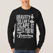 Gravity You can t escape it  rocket science Tシャツ (正面)