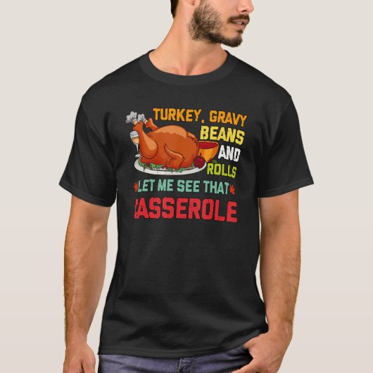 Gravy Beans And Rolls Let Me Cute Turkey Thanksgiv Tシャツ (正面)