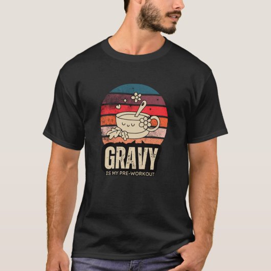 Gravy Is My Pre-Workout Thanksgiving Fitness Tシャツ (正面)
