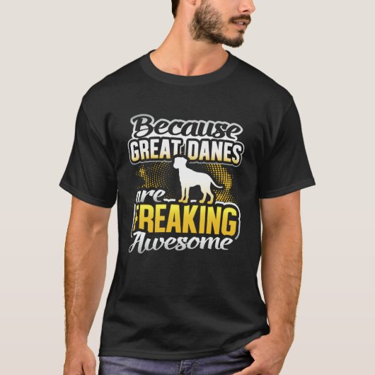 Great Danes Are Freaking Awesome Great Dane Great Tシャツ (正面)