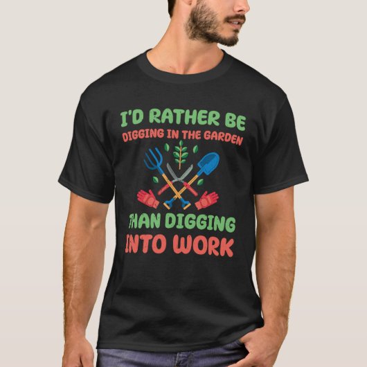 Great Gardening Saying For Gardener And Plant Tシャツ (正面)
