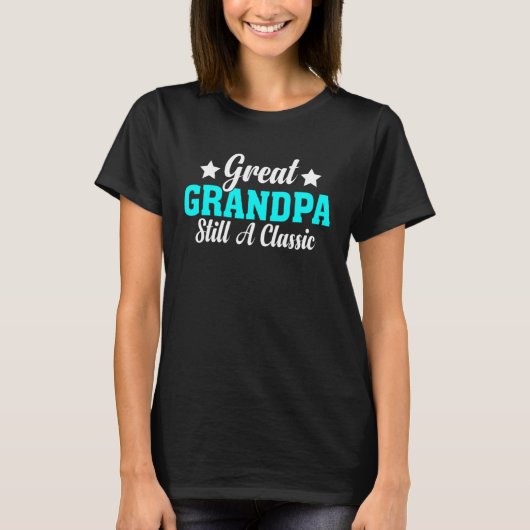 Great Grandpa Still A Classic  Fathers Day Grandpa Tシャツ (正面)