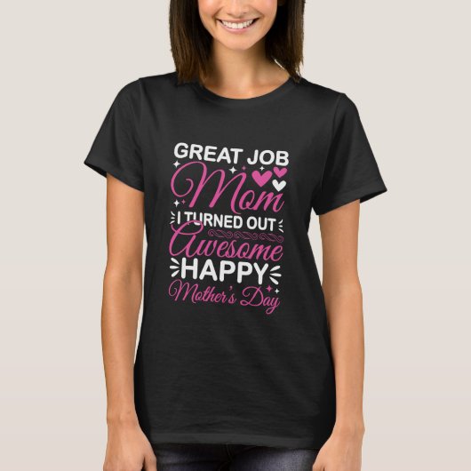 Great Job Mom Happy Mother's Day Quote Tシャツ (正面)