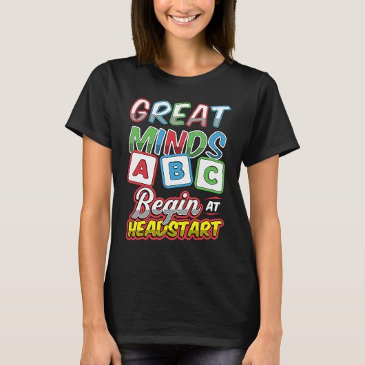 Great Minds Begin At Headstart ABCD Teacher Tシャツ (正面)