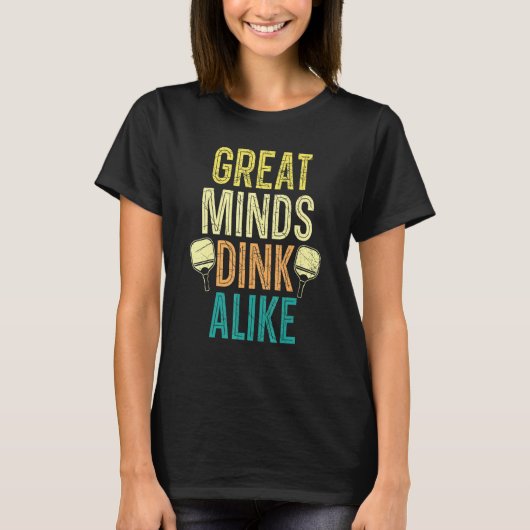 Great Minds Dink Alike Paddle Sport Coach Pickleba Tシャツ (正面)