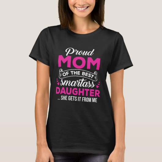 Great Mom Of A Smartass Daughter Mom from Daughter Tシャツ (正面)