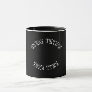 Great Things Take Time Mug マグカップ