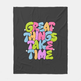 Great Things Take Time T-Shirt フリースブランケット