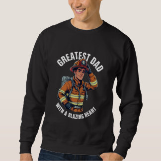 Greatest Dad with a Blazing Heart Firefighter Hero スウェットシャツ