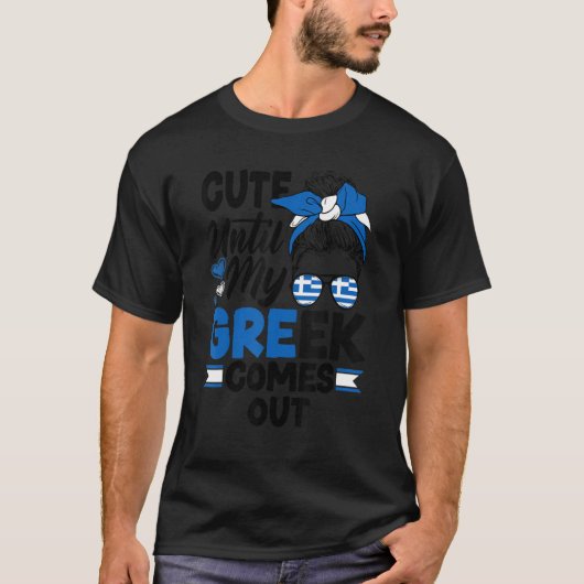 Greece Greek Greece Flag Cute Until My Greek Comes Tシャツ (正面)
