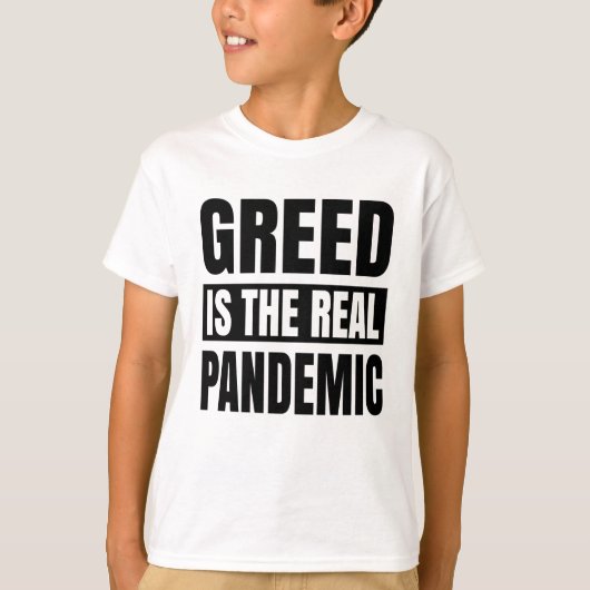 Greed is the real pandemic tシャツ (正面)