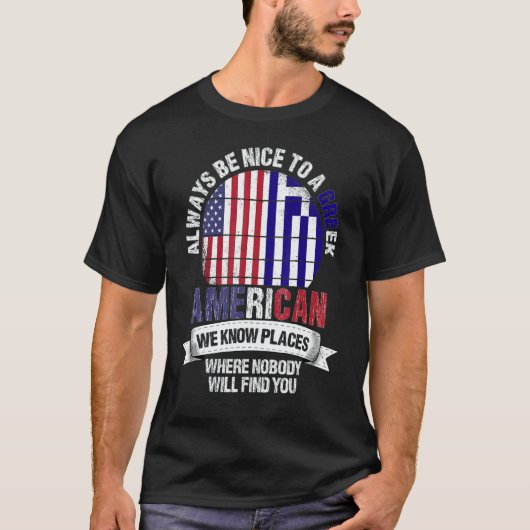 Greek American We know Places where Country Greece Tシャツ (正面)