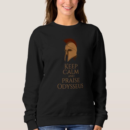 Greek Mythology - Keep Calm And Praise Odysseus -  スウェットシャツ (正面)