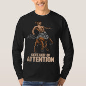 Greek Mythology Minotaur I Centaur of Attention Tシャツ (正面)