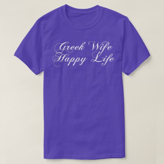 Greek Wife Happy Life Marriage Humor Tシャツ (デザイン正面)
