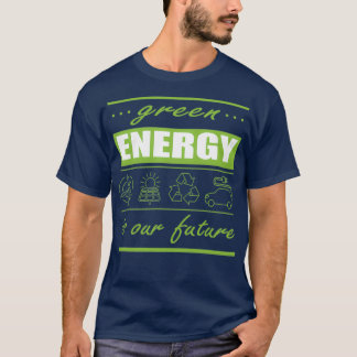 green energies are our future tシャツ
