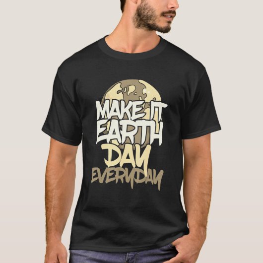 Green Planet Make it Earth Day Everyday Environmen Tシャツ (正面)