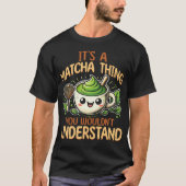 Green Tea It'S A Matcha Thing Tシャツ (正面)