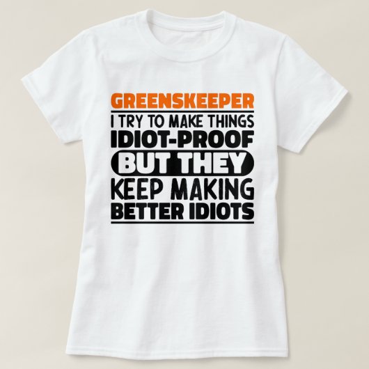 Greenskeper私は物事を作ろうとするがおもしろい諺 Tシャツ (デザイン正面)
