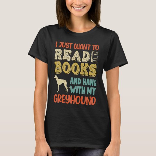 Greyhound Mom I Just Want Read Books Hang Dog Tシャツ (正面)