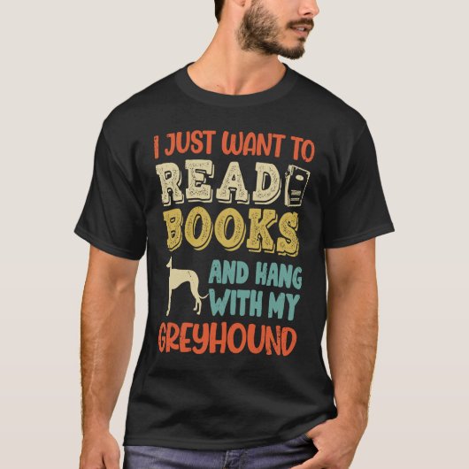 Greyhound Mom I Just Want Read Books Hang Dog Tシャツ (正面)