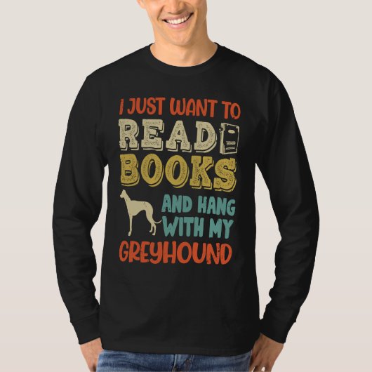 Greyhound Mom I Just Want Read Books Hang Dog Tシャツ (正面)