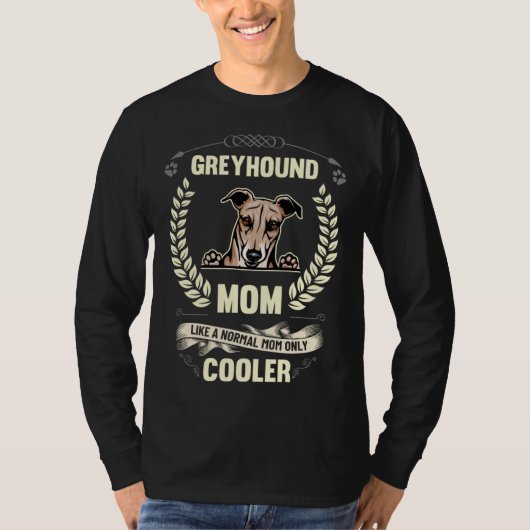 Greyhound Mom Like A Normal Mom Only Cooler  Dog O Tシャツ (正面)