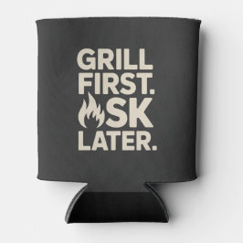 Grill First Ask Later BBQ Grill Dad Humor 缶クーラー