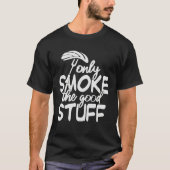 Grilling Dad Only Smoke The Good Stuff Grill Serge Tシャツ (正面)