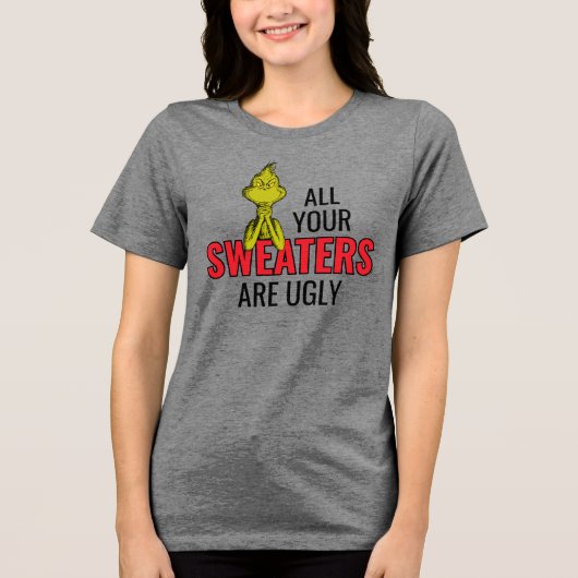 Grinch | All Your Sweaters Are Ugly トライブレンドＴシャツ (正面)