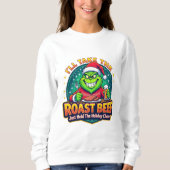 Grinchy Bigfoot I'll Take The Roast Beef スウェットシャツ (正面)