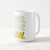 GRIND.GROW.GLOW.—Inspirational Botanical Typograph コーヒーマグカップ (正面右)