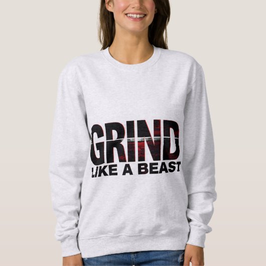 GRIND LIKE A BEAST スウェットシャツ (正面)