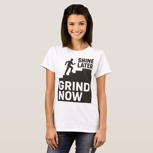 Grind Now, Shine Later Tシャツ (正面フル)