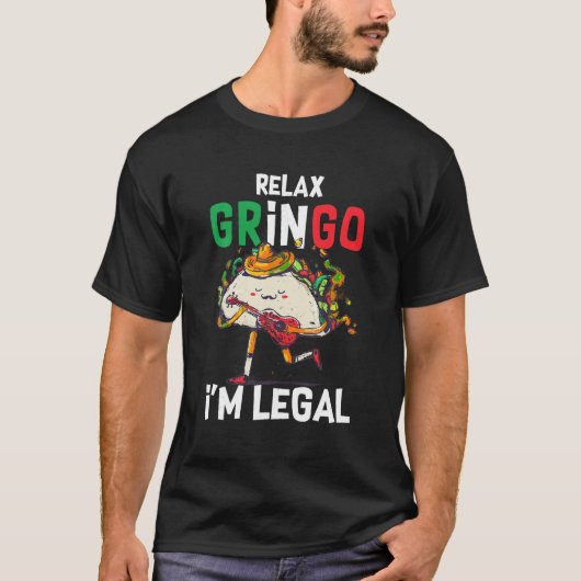 Gringo Iリラックスは法的なメキシコ移民の皮肉な Tシャツ (正面)