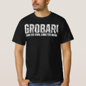 GROBARI - ただお前だけに忠実で、お前だけに献身的だ! Tシャツ (正面)