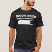 Groom Squad Hangover Loading Groomsmen Bachelor Pa Tシャツ (正面)